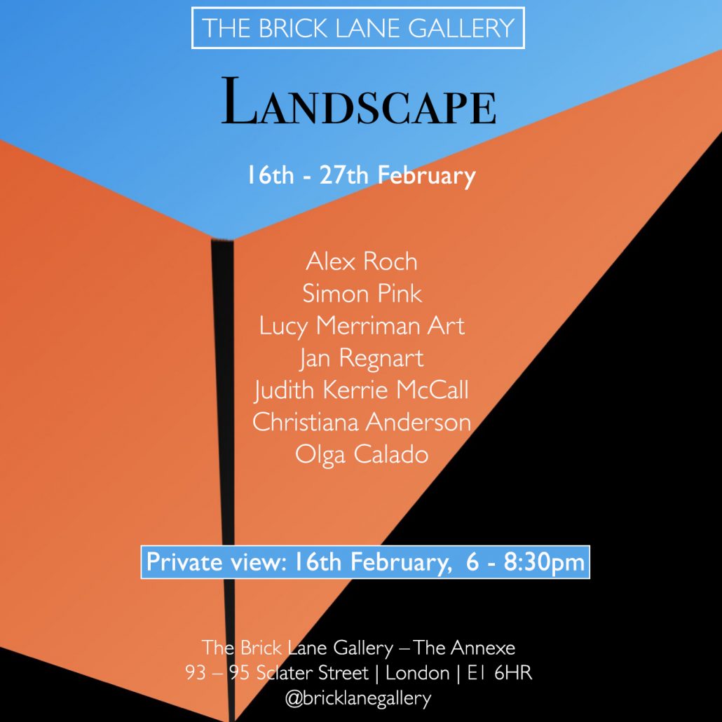 Landscape 16th 27th February THE BRICK LANE GALLERY LONDON