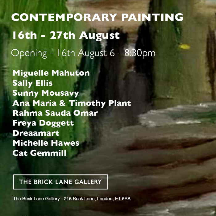 CONTEMPORARY PAINTING | 16th - 27th August - THE BRICK LANE GALLERY LONDON
